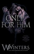 Only For Him by W Winters