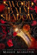 Sword of Balm and Shadow (Court of Blood and Binding #3) by Maggie Alabaster
