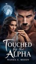 Touched By The Alpha: Paranormal Rejected Mate Shifters Romance (Lycan Heart #1) by Wanda E. Moody