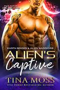 Alien's Captive (Earth Brides & Alien Warriors #1) by Tina Moss