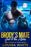 Brody’s Mate: Heir to the Alpha by Louisa White