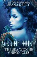 Wicche Hunt: The Sea Wicche Chronicles by Seana Kelly