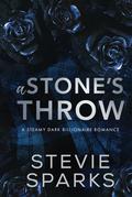 A Stone's Throw (Dark Billionaires #2) by Stevie Sparks