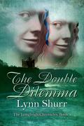The Double Dilemma (Longleigh Chronicles #4) by Lynn Shurr