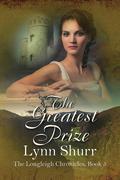 The Greatest Prize (The Longleigh Chronicles #5) by Lynn Shurr