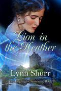 Lion in the Heather (The Longleigh Chronicles #6) by Lynn Shurr