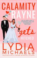 Calamity Rayne Gets Hitched (The Calamity Rayne Series #3) by Lydia Michaels