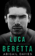 Luca Beretta (Unseen Underground #1) by Abigail Davies