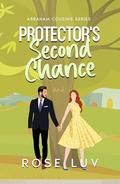 Protector's Second Chance: Clean Contemporary Friends to Lovers Romance (Abraham Cousins #1) by Rose Luv