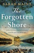 The Forgotten Shore: The sweeping new novel of family, secrets and forgiveness from the author of THE HOUSE BETWEEN TIDES by Sarah Maine