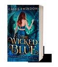 The Wicked Blue (Fairy Tale Flip #1) by Cassie Swindon