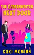 The Screenwriter Next Door: A Hollywood Rom-Com by Suki McMinn