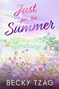 Just for the Summer (Just Love #2) by Becky Tzag