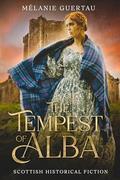 The tempest of Alba: a historical Scottish love story by Mélanie Guertau