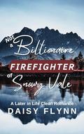 Not a Billionaire Firefighter of Snowy Vale: A Later in Life Clean Romance by Daisy Flynn