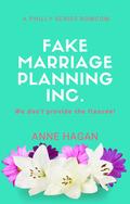 Fake Marriage Planning Inc: We Don't Provide the Fiancée! by Anne Hagan