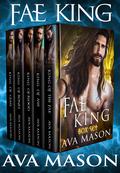 The Fae King: Complete Series: A Forbidden, Fated Mates Fantasy Romance. by Ava Mason