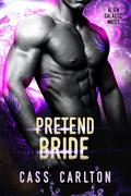 Pretend Bride: A Sci Fi Alien Romance by Cass Carlton
