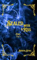 Sealed with a Kiss: Cael Year 1 by Serena Stoll
