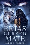 The Beta's Cursed Mate by Aurora Archer