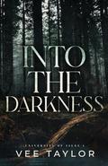 Into The Darkness (University of Isles #1) by Vee Taylor