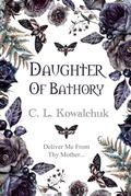 Daughter Of Bathory by C.L. Kowalchuk