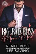 Big Bad Boss: Moon Mad by Renee Rose, Lee Savino