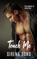 Teach Me: Sequel to Catch Me (Knotty Pines #5) by Sirena Song