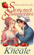 Summer Strawberries: A Soho Club Novella by Heidi Wessman Kneale