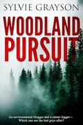 Woodland Pursuit: She’s an environmental blogger, he’s a career logger— But which one are the bad guys after? by Sylvie Grayson