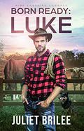 Born Ready: Luke (Pine Crossing Cowboys #1) by Juliet Brilee