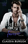 The Lies About Forever by Claudia Y. Burgoa