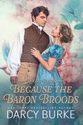 Because the Baron Broods (Rogue Rules #2) by Darcy Burke