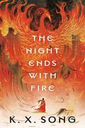 The Night Ends with Fire (The Dragon Spirit #1) by K.X. Song