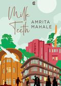 Milk Teeth by Amrita Mahale