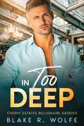 In Too Deep (Cherry Estates Billionaire Daddies #3) by Atreus Rosewood