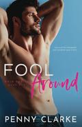 Fool Around: A New Adult College Romance (Main Desire #1) by Penny Clarke