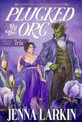 Plucked by the Orc (Regency Monster Romances #1) by Jenna Larkin