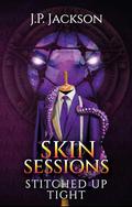 Skin Sessions #5: Stitched Up Tight (Skin Sessions #5) by J.P. Jackson
