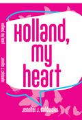 Holland, My Heart: A sexy, love-after-loss, age gap, billionaire workplace romance by Jennifer J. Coldwater