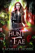 To Hunt a Fae (Assassin's Pull #1) by Rachelle Hobbs