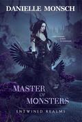 Master of Monsters (Entwined Realms #3) by Danielle Monsch