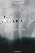 The Silver Cage by Anonymous