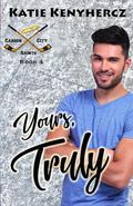 Yours, Truly (Carson City Saints #4) by Katie Kenyhercz