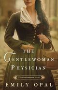 The Gentlewoman Physician (The Gentlewoman #2) by Emily Opal