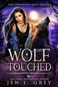 Wolf Touched by Jen L. Grey