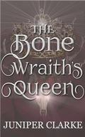 The Bone Wraith's Queen (A Land of Gods & Monsters #3) by Juniper Clarke