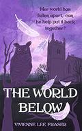The World Below: The World Below Book One by Vivienne Lee Fraser