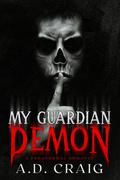 My Guardian Demon (Demons #1) by A.D. Craig