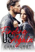 Finding Us, Again (Love & Survival #3) by Sara Hurst